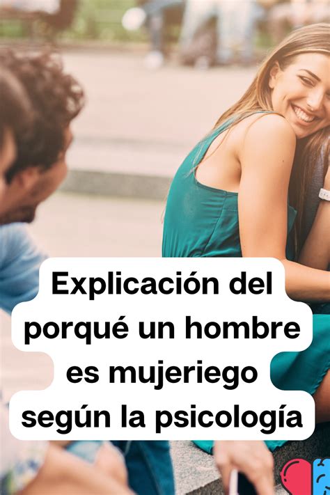 Psicología hombres mujeriegos: comportamiento y。